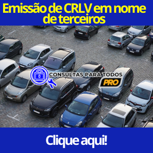 Como Emitir CRLV em Nome de Terceiros: Guia Atualizado e Seguro